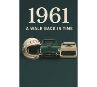 Life Chapters 1961: A Walk Back In Time