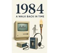 Life Chapters 1984: A Walk Back In Time