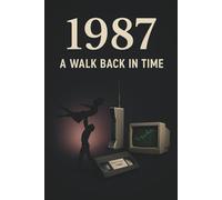 Life Chapters 1987: A Walk Back In Time