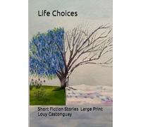 Life Choices: Short Fiction Stories - Large Print