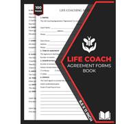 Life Coach Agreement Forms Book: Contract Between Client & Coach | Life Coach Business Legal Templates | Coaching Session & Services Contract
