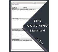 Life Coaching Session Log Book: All-in one Coach Organiser Schedule Dairy, Life Coaching Session Appointment Planner, Guide Organizer, Log Book | Gifts for Coaches, Mentors