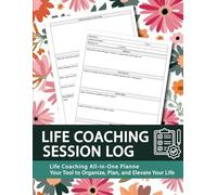 Life Coaching Session Log Book: Complete Coach Organizer, Appointment Planner, Workbook, and Scheduler - Gift Ideas for Mentors