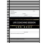 Life Coaching Session Log Book: Customer Data Log for Therapists, Life Coaching Appointment Planner, Mentor & Coach Organizer