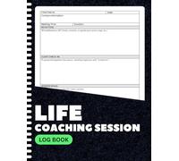 Life Coaching Session Log Book: Track Client Progress, Set Goals & Improve Accountability | Reflective Coaching Notes & Session Planner | 8.5x11 Inches | 100+ Pages