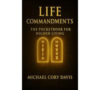 LIFE COMMANDMENTS: Life: Commandments - 31 Daily Practices to Reclaim Your Energy, Focus, and Power (LIFE: BREAK FREE WIN)