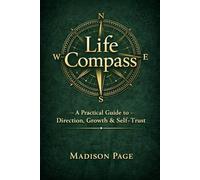 Life Compass: A Practical Guide to Direction, Growth & Self-Trust