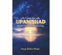 LIFE CONNECTION WITH UPANISHAD: ANCIENT WISDOM FOR MODERN LIVING (KALIYUGA SERIES)
