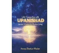LIFE CONNECTION WITH UPANISHAD: ANCIENT WISDOM FOR MODERN LIVING (KALIYUGA SERIES)