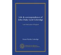 Life & correspondence of John Duke Lord Coleridge: Lord chief justice of England