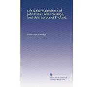 Life & correspondence of John Duke Lord Coleridge, lord chief justice of England.: Volume 1