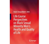 Life Course Perspectives on Black Sexual Minority Men's Health and Quality of Life