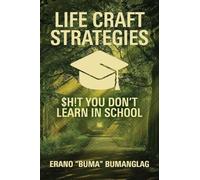 Life Craft Strategies: $h!t You Don't Learn in School