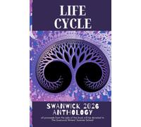 Life Cycle: A collection of short stories & poetry in support of Swanwick The Writers' Summer School