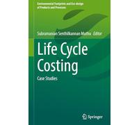 Life Cycle Costing: Case Studies (Environmental Footprints and Eco-design of Products and Processes)