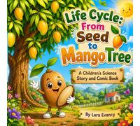 Life Cycle: From Seed to Mango Tree: A Children's Science Story and Comic Book