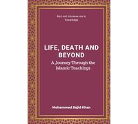 Life, Death, and Beyond: A Journey Through Islamic Teachings
