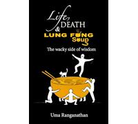 Life, Death & Lung Fung Soup - The Wacky Side of Wisdom