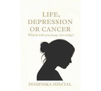 Life, Depression or Cancer - Which will you swap for today ?