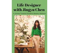 Life Designer with Jingyu Chen: A Journey Towards Discipline, Mastery, Radiance