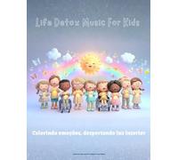 Life Detox Music For Kids: Colorindo emoções, despertando luz interior