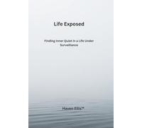 Life Exposed: Finding Inner Quiet in a Life Under Surveillance