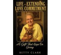 Life-Extending Love Commitment: The Gift That Keeps On Giving