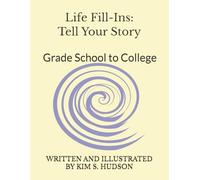 LIFE FILL-INS: From Grade School to College Tell Your Story