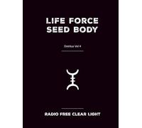 Life Force Seed Body: Detritus Vol 4 (Detritus - An Interconnected Web)