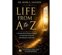 Life From A to Z: A 30-Day Devotional Journey to Restore Your Joy and Rebuild Your Life