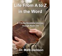 Life From A to Z in the Word: A 176-Day Journey Through Psalm 119