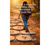 Life From A to Z in the Word Bible Study Workbook Volume Two: The ABCs of a Life Rooted in Scripture (Small Group and Personal Bible Studies)
