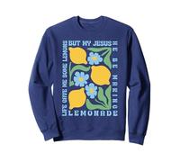 Life Gave Me Some Lemons but My Jesus He Be Making Lemonade Sudadera