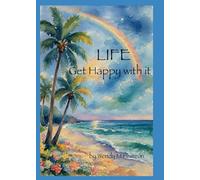 Life: Get Happy With It