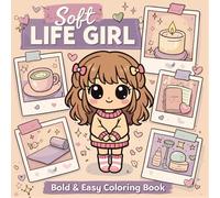 LIFE GIRL: Cute Girl Coloring Book: Simple, Cozy Aesthetic Coloring Pages, Bold and Easy Big Designs for Adults and Teens for Stress Relief, Anti-Anxiety & Relaxation , and Creative Joy