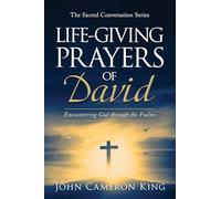 Life-Giving Prayers of David: Encountering God through the Psalms: 1 (The Sacred Conversation)