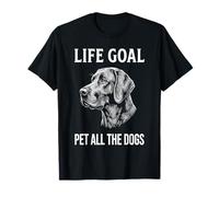 Life Goal Pet All The Dogs | Amante de los Perros Divertido Camiseta