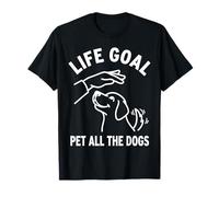 Life Goal Pet All The Dogs | Amante de los Perros Divertido Camiseta