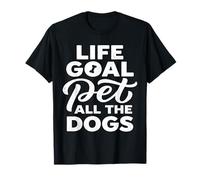 Life Goal Pet All The Dogs | Amante de los Perros Divertido Camiseta