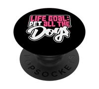 Life Goal Pet All The Dogs Cute Dog Mama Pet Lover Dog Lover Dog Lover PopSockets PopGrip Adhesivo