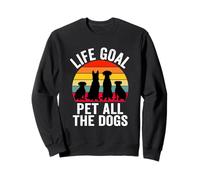 Life Goal Pet All The Dogs Funny Sarcástico Dicho Amante de los Perros Sudadera