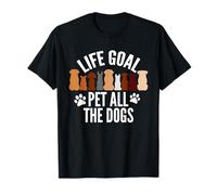 Life Goal Pet All The Dogs Puppy Paws Doggy Pet Entusiasta Camiseta