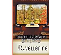 LIFE GOES ON WITH OR WITHOUT: A quiet story of loss, memory, and moving on