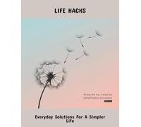 Life Hacks: Everyday Solutions For A Simpler Life