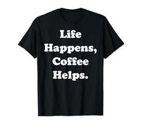 Life Happens Coffee Helps Motivation Camiseta