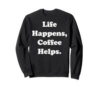 Life Happens Coffee Helps Motivation Sudadera