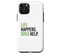 Life Happens ,Dogs Help. Funny Dog Lovers, Dog Mom and Dad Carcasa para iPhone 11 Pro