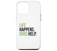 Life Happens ,Dogs Help. Funny Dog Lovers, Dog Mom and Dad Carcasa para iPhone 12 Pro Max