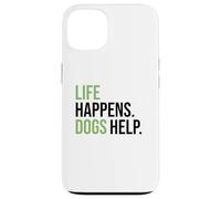 Life Happens ,Dogs Help. Funny Dog Lovers, Dog Mom and Dad Carcasa para iPhone 13