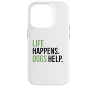 Life Happens ,Dogs Help. Funny Dog Lovers, Dog Mom and Dad Carcasa para iPhone 14 Pro